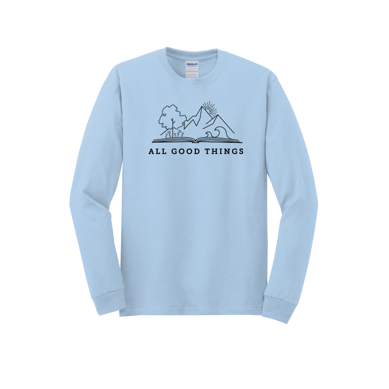 All Good Things- Unisex Adult Long Sleeve Shirt