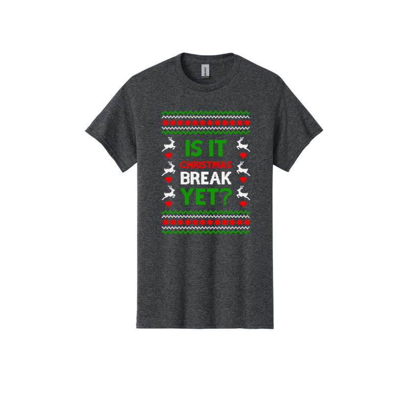 Is it Break Yet? (Shirt/Long Sleeve/Crewneck/Hoodie)
