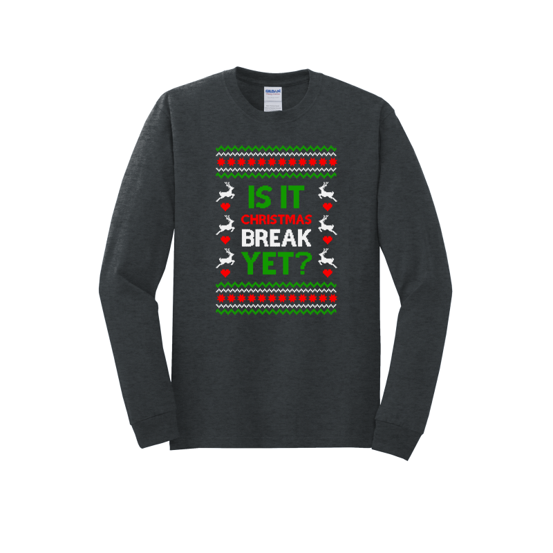 Is it Break Yet? (Shirt/Long Sleeve/Crewneck/Hoodie)