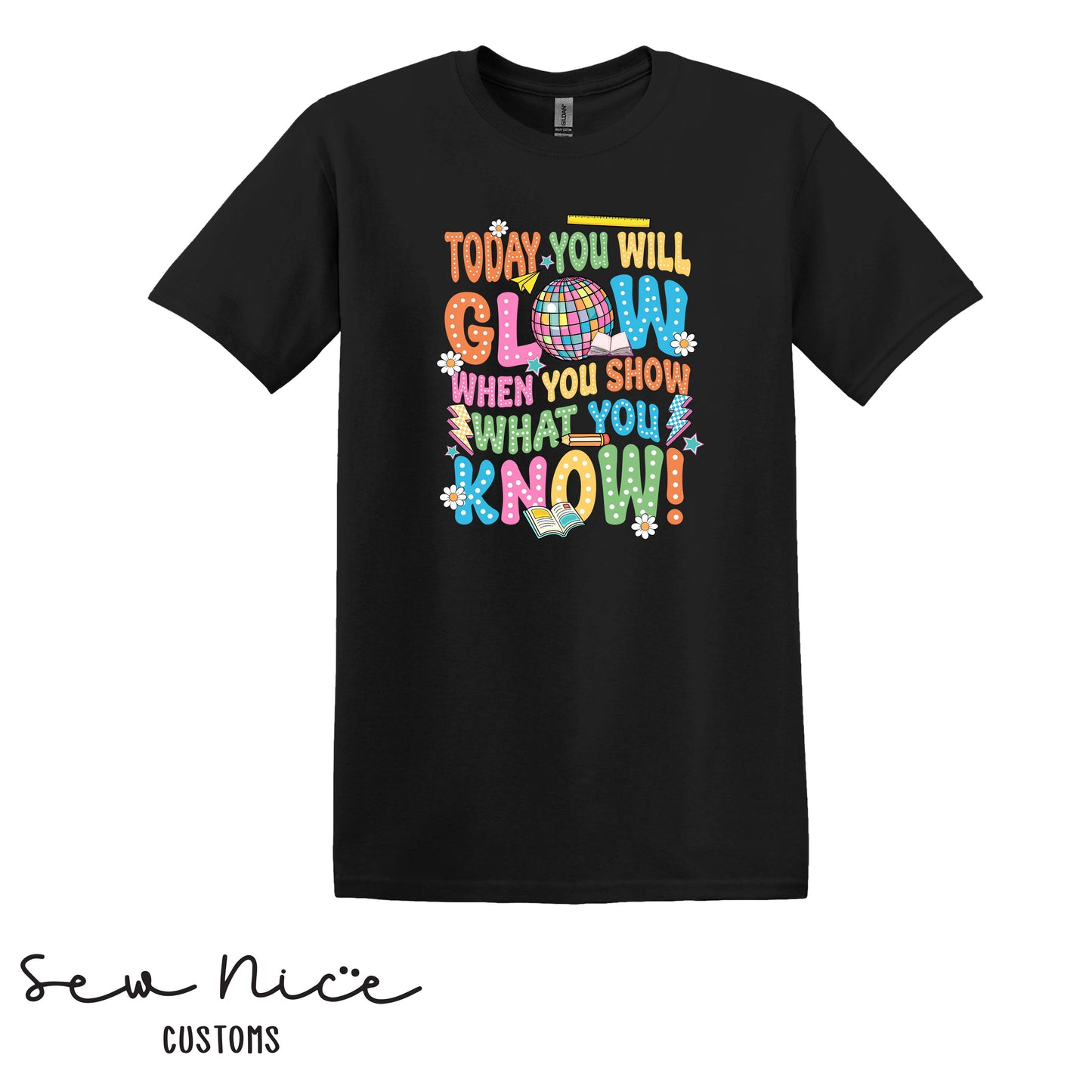 Today You Will Glow, When You Show What You Know - T-Shirt (Maie Ellis)