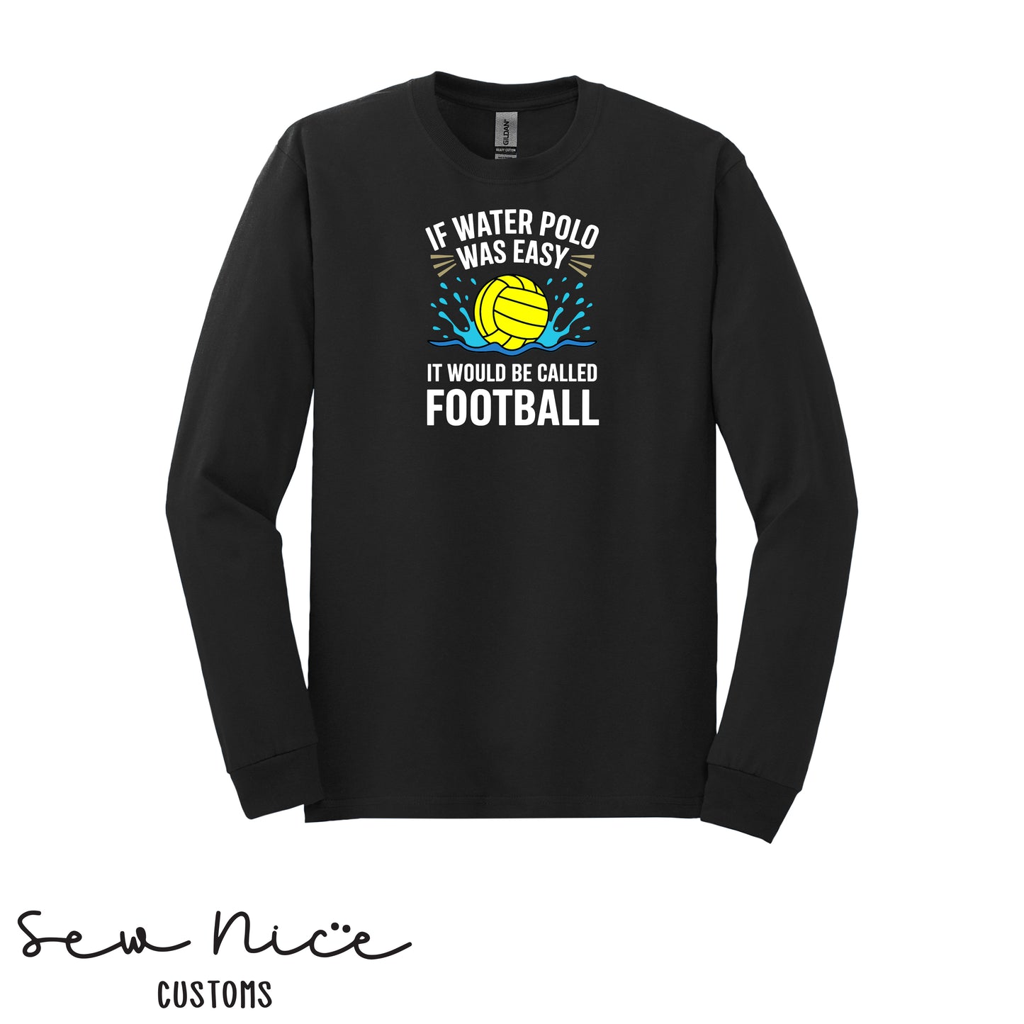 If Water Polo Was Easy.. Unisex Adult/Youth Long Sleeve Shirt
