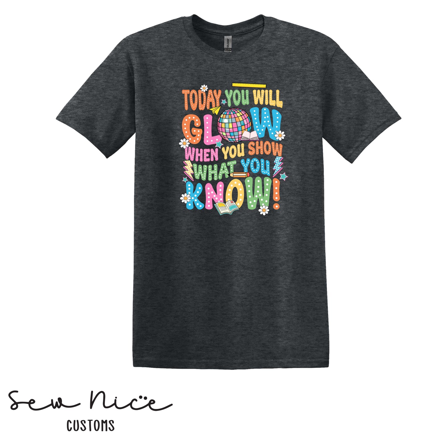 Today You Will Glow, When You Show What You Know - T-Shirt (Maie Ellis)