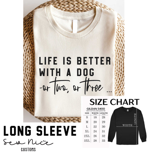 Life is better with a dog, or two, or three.. Unisex Long Sleeve Shirt