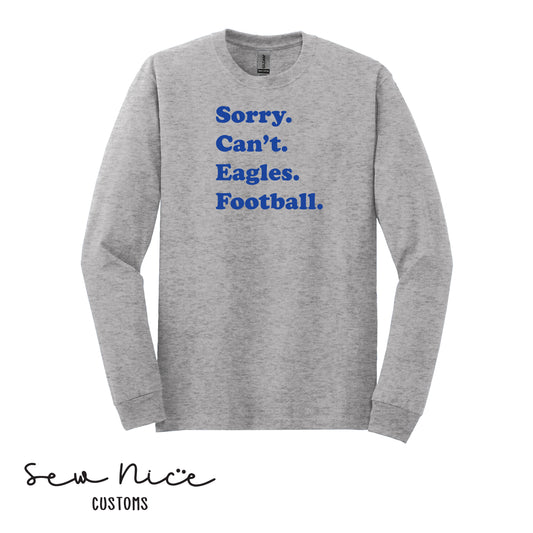 SP Sorry Can't Eagles Football Unisex Adult/Youth Long Sleeve Shirt