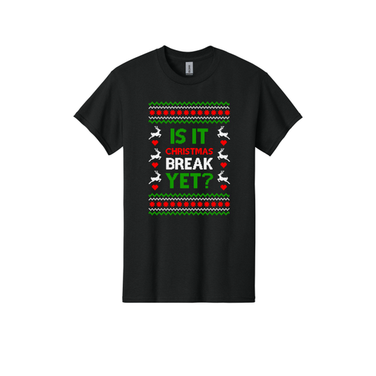 Is it Break Yet? (Shirt/Long Sleeve/Crewneck/Hoodie)