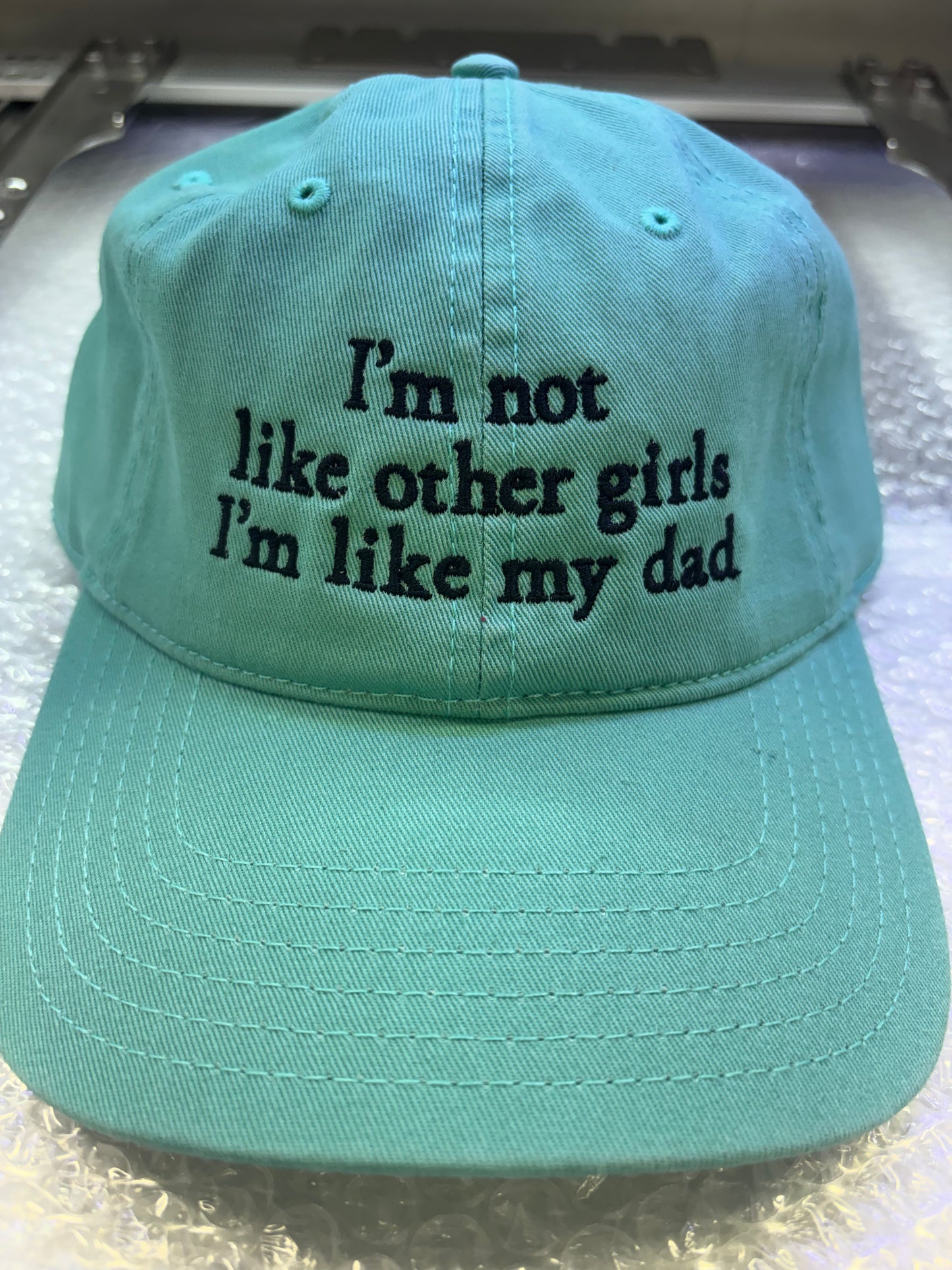 I'm not like other girls, I'm like my dad..  unstructured 'dad' hat
