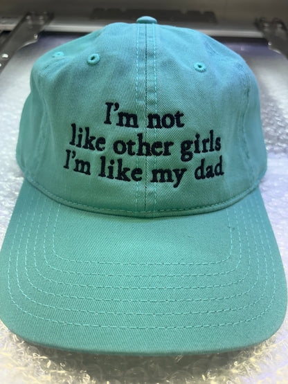 I'm not like other girls, I'm like my dad..  unstructured 'dad' hat