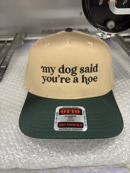 Embroidered "my dog says you're a hoe"