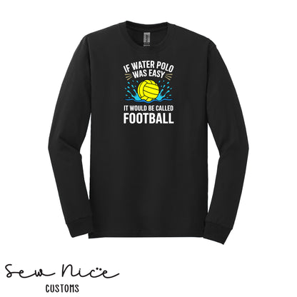 If Water Polo Was Easy.. Unisex Adult/Youth Long Sleeve Shirt