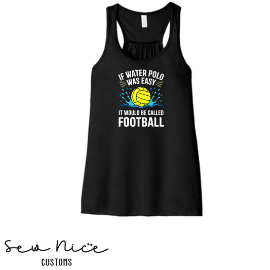 If Water Polo Was Easy.. Ladies Bella Canvas Flowy Tank