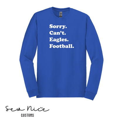 SP Sorry Can't Eagles Football Unisex Adult/Youth Long Sleeve Shirt