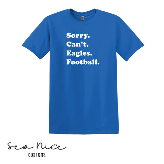 SP Sorry Can't Eagles Football Unisex Adult/Youth Shirt