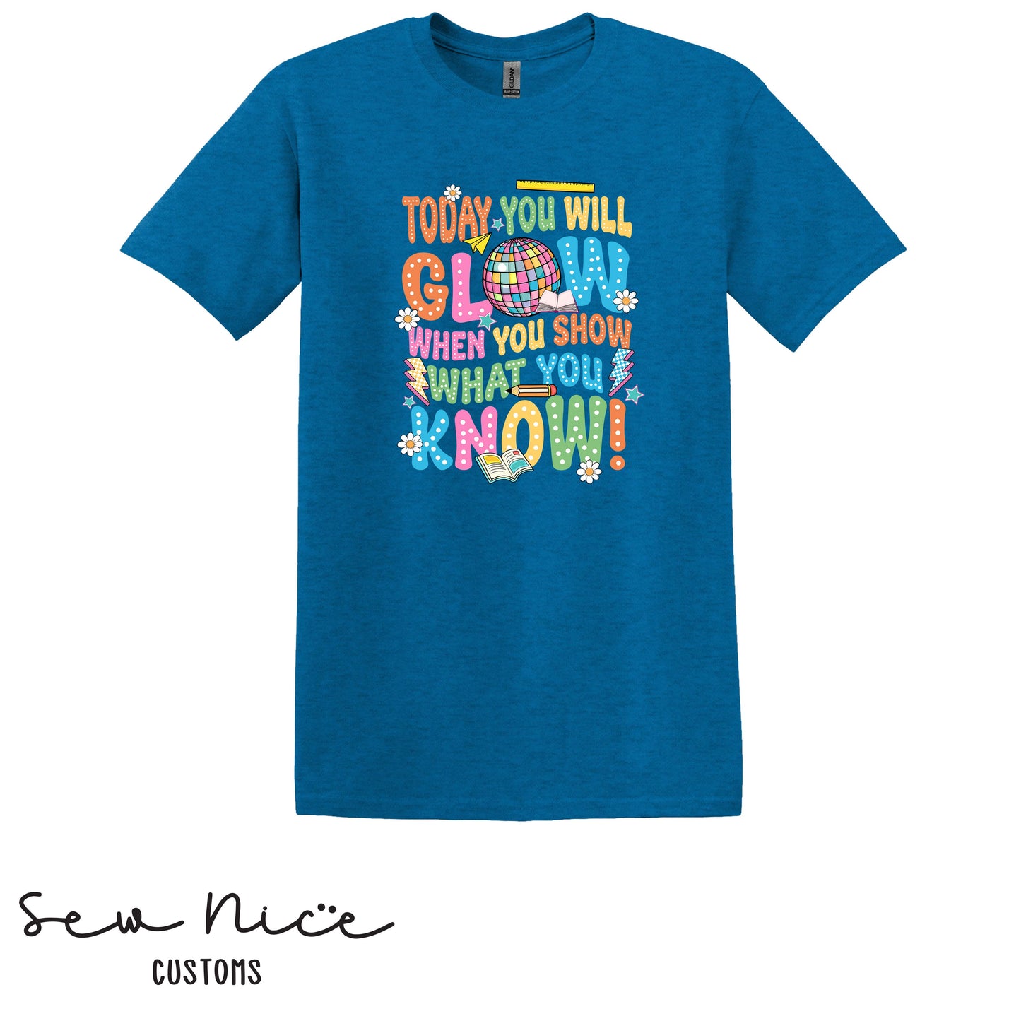Today You Will Glow, When You Show What You Know - T-Shirt (Maie Ellis)
