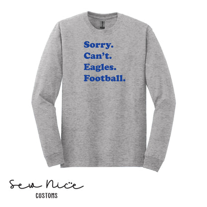 SP Sorry Can't Eagles Football Unisex Adult/Youth Long Sleeve Shirt