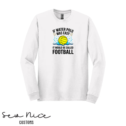 If Water Polo Was Easy.. Unisex Adult/Youth Long Sleeve Shirt