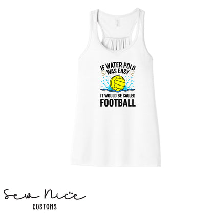 If Water Polo Was Easy.. Ladies Bella Canvas Flowy Tank